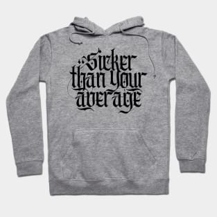 Sicker Than Your Average Hoodie